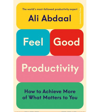 Feel-Good Productivity by Ali Abdaal